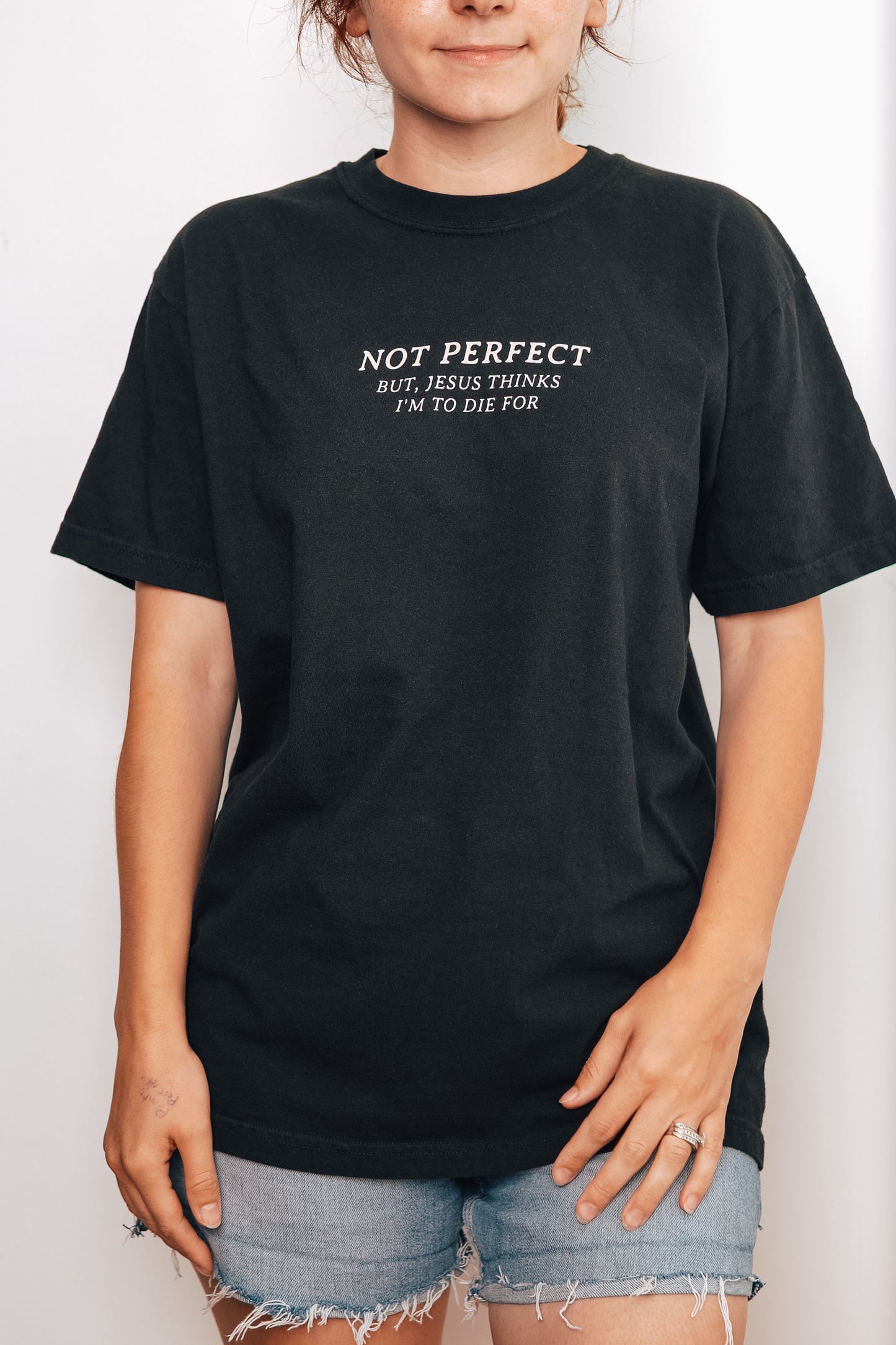 Close-up of NOT PERFECT BUT, JESUS THINKS I'M TO DIE FOR Minimalist Design